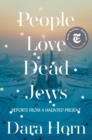 Image for People Love Dead Jews: Reports from a Haunted Present
