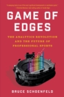 Image for Game of Edges: The Analytics Revolution and the Future of Professional Sports