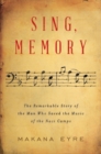 Image for Sing, memory  : the remarkable story of the man who saved the music of the Nazi camps