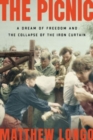 Image for The Picnic : A Dream of Freedom and the Collapse of the Iron Curtain