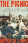 Image for The Picnic: A Dream of Freedom and the Collapse of the Iron Curtain