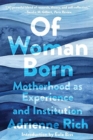 Image for Of woman born  : motherhood as experience and institution