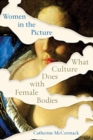 Image for Women in the picture  : what culture does with female bodies