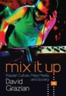 Image for Mix It Up : Popular Culture, Mass Media, and Society