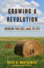Image for Growing a revolution  : bringing our soil back to life