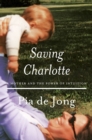 Image for Saving Charlotte: a mother and the power of intuition