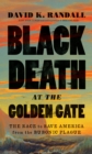 Image for Black Death at the Golden Gate: The Race to Save America from the Bubonic Plague