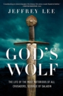 Image for God&#39;s wolf  : the life of the most notorious of all crusaders, scourge of Saladin