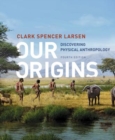 Image for Our Origins : Discovering Physical Anthropology