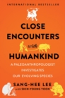 Image for Close encounters with humankind  : a paleoanthropologist investigates our evolving species