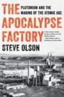 Image for The Apocalypse Factory: Plutonium and the Making of the Atomic Age