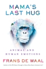 Image for Mama&#39;s Last Hug : Animal Emotions and What They Tell Us about Ourselves