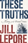 Image for These Truths: A History of the United States