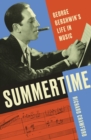 Image for Summertime: George Gershwin&#39;s life in music