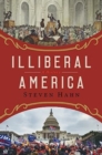 Image for Illiberal America - A History