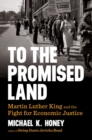 Image for To the promised land  : Martin Luther King and the fight for economic justice