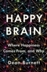 Image for Happy Brain : Where Happiness Comes From, and Why