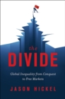 Image for The Divide : Global Inequality from Conquest to Free Markets