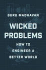 Image for Wicked Problems: How to Engineer a Better World