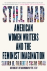 Image for Still Mad: American Women Writers and the Feminist Imagination, 1950-2020