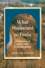 Image for What Happened to Paula: An Unsolved Death and the Danger of American Girlhood