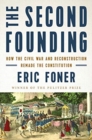 Image for The Second Founding : How the Civil War and Reconstruction Remade the Constitution
