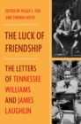 Image for The luck of friendship: the letters of Tennessee Williams and James Laughlin