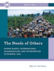Image for The needs of others  : human rights, international organizations, and intervention in Rwanda, 1994