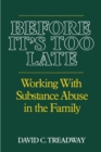 Image for Before It&#39;s Too Late : Working with Substance Abuse in the Family