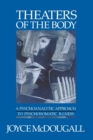 Image for Theaters of the Body : A Psychoanalytic Approach to Psychosomatic Illness