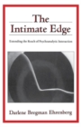 Image for The Intimate Edge : Extending the Reach of Psychoanalytic Interaction