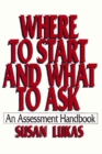Image for Where to Start and What to Ask : An Assessment Handbook