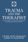 Image for Trauma and the Therapist : Countertransference and Vicarious Traumatization in Psychotherapy with Incest Survivors