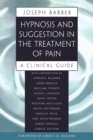 Image for Hypnosis and Suggestion in the Treatment of Pain : A Clinical Guide