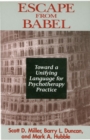 Image for Escape from Babel : Toward a Unifying Language for Psychotherapy Practice