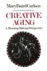 Image for Creative Aging : A Meaning-Making Perspective