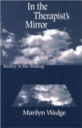 Image for In the Therapist&#39;s Mirror : Reality in the Making