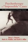 Image for Psychotherapy with &quot;Impossible&quot; Cases : The Efficient Treatment of Therapy Veterans