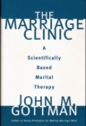 Image for The Marriage Clinic : A Scientifically Based Marital Therapy