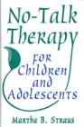 Image for No-Talk Therapy for Children and Adolescents