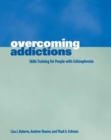 Image for Overcoming Addictions : Skills Training for People with Schizophrenia