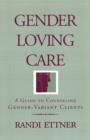 Image for Gender Loving Care : A Guide to Counseling Gender-Variant Clients