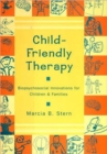 Image for Child-friendly therapy  : biopsychosocial innovations for children and families