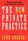 Image for The new private practice  : therapist-coaches share stories, strategies, and advice