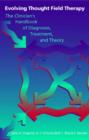 Image for Evolving thought field therapy  : the clinician&#39;s handbook of diagnoses, treatment, and theory