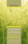 Image for Loss, trauma, and resilience  : therapeutic work with ambiguous loss