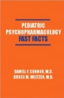 Image for Pediatric psychopharmacology  : fast facts