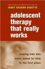Image for Adolescent therapy that really works  : helping kids who never asked for help in the first place