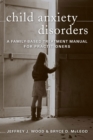 Image for Child anxiety disorders  : a family-based treatment manual for practitioners