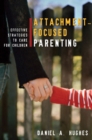 Image for Attachment-focused parenting  : effective strategies to care for children